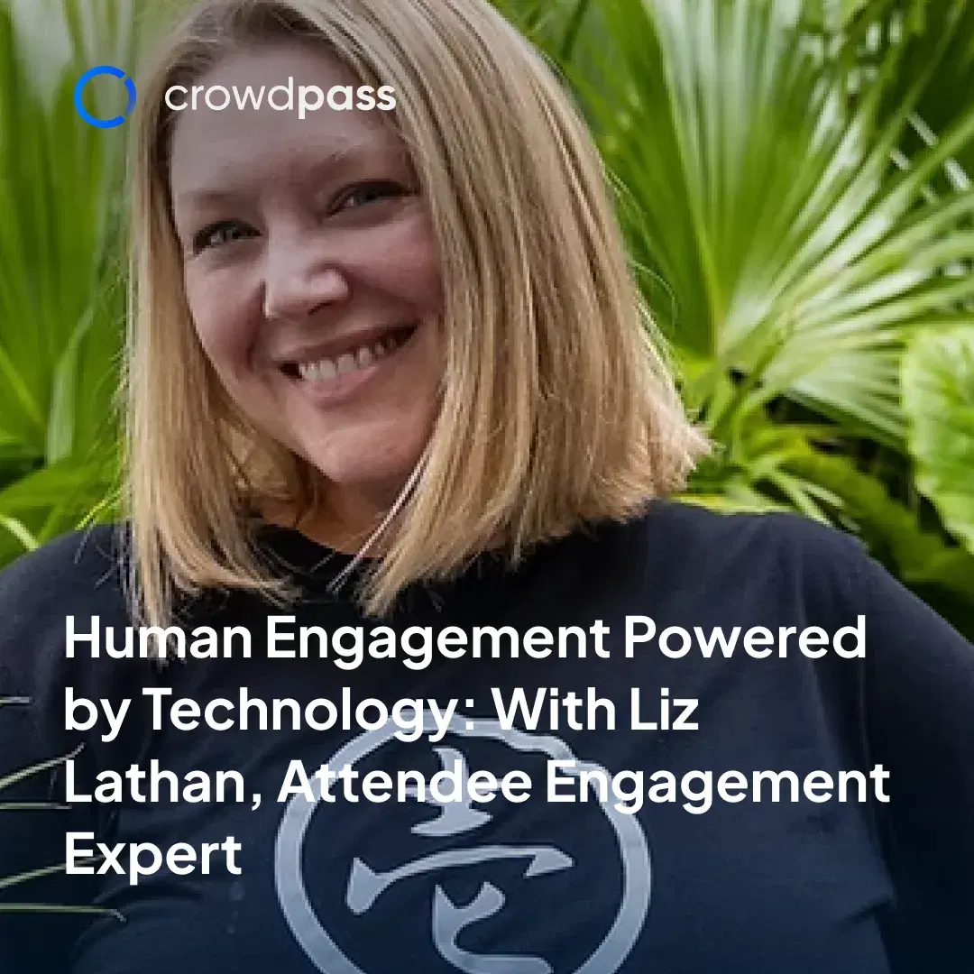 Human Engagement Powered by Technology: With Liz Lathan, Attendee Engagement Expert