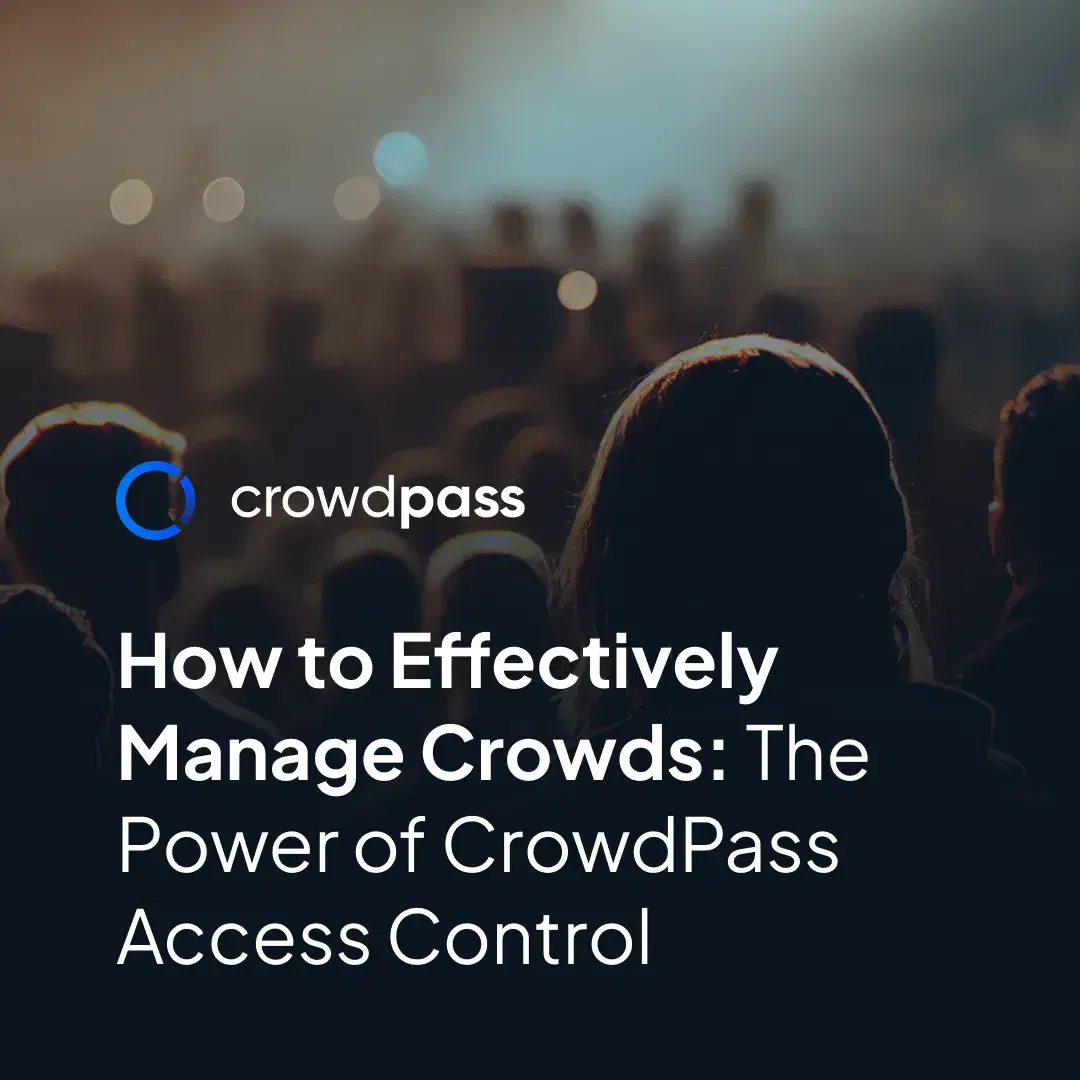 How to Effectively Manage Crowds: The Power of CrowdPass Access Control