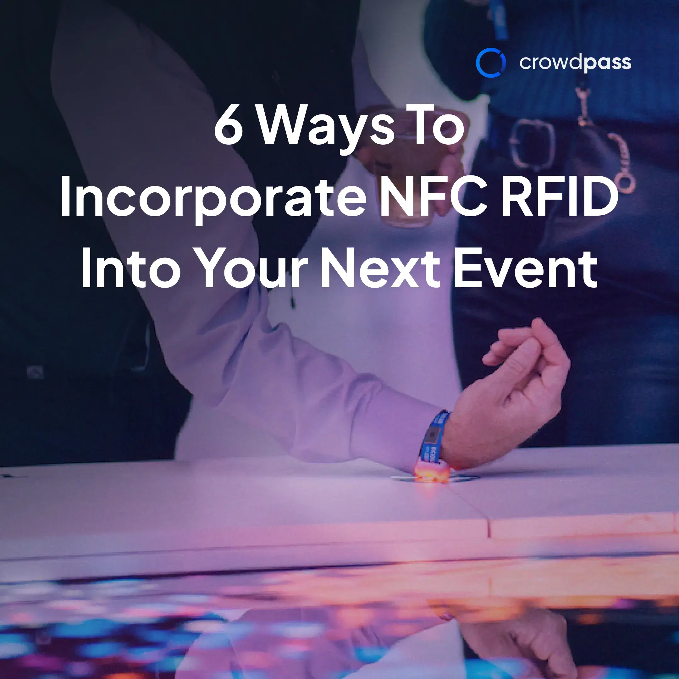 Cover image for 6 Top Ways to Use NFC RFID Technology in Your Next Event