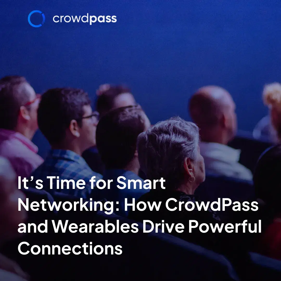 Cover image for It's Time for Smart Networking: How CrowdPass and Wearables Elevate Your Event with NFC Technology